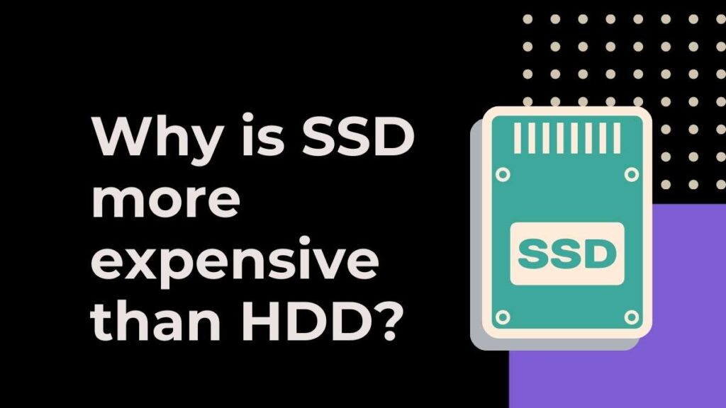 why is ssd more expensive than hdd