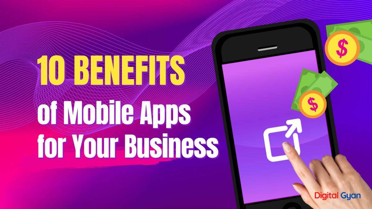 10 Benefits Of A Mobile App For Your Business benefits of mobile apps